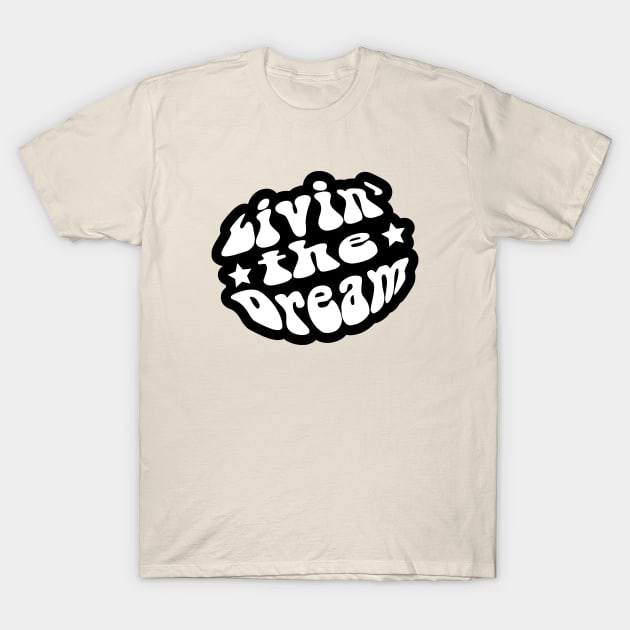 Livin the Dream T-Shirt by Zen Cosmos Official